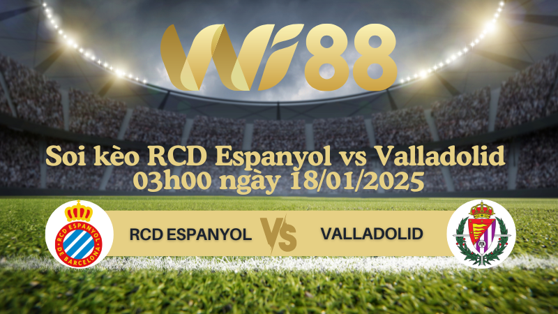 Soi kèo RCD Espanyol vs Valladolid 03h00 ngày 18/01/2025 - La Liga