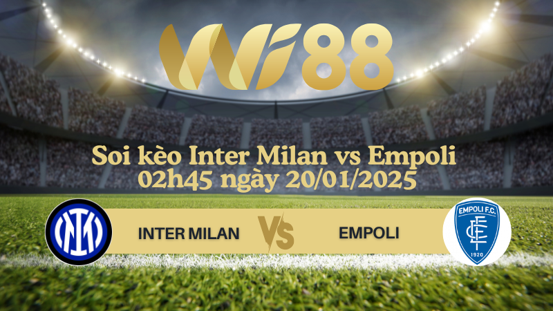 Soi kèo Inter Milan vs Empoli 02h45 ngày 20/01/2025 - Serie A