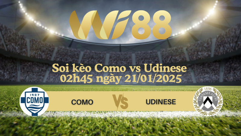 Soi kèo Como vs Udinese 02h45 ngày 21/01/2025 - Serie A