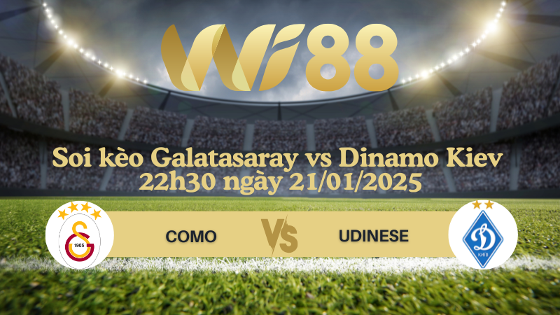 Soi kèo Galatasaray vs Dinamo Kiev 22h30 ngày 21/01/2025 - Europa League
