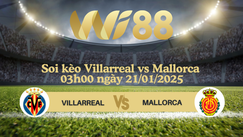 Soi kèo Villarreal vs Mallorca 03h00 ngày 21/01/2025 - La Liga