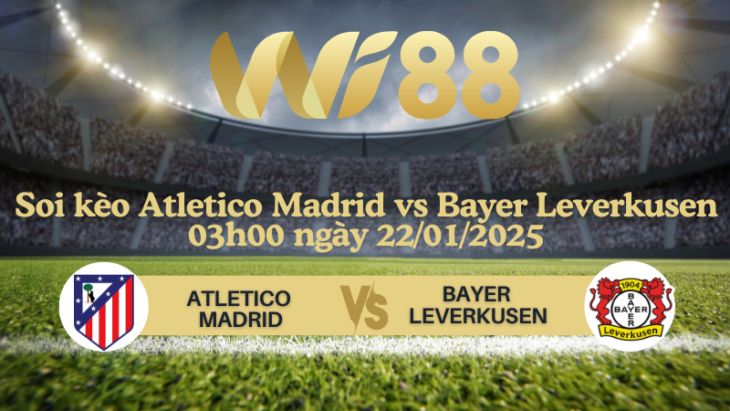 Soi kèo Atletico Madrid vs Bayer Leverkusen 03h00 ngày 22/01/2025 - Champions League