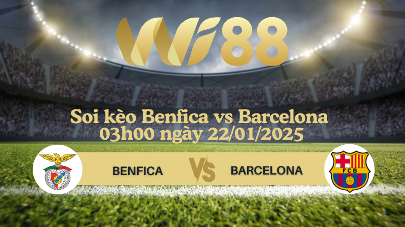 Soi kèo Benfica vs Barcelona 03h00 ngày 22/01/2025 - Champions League