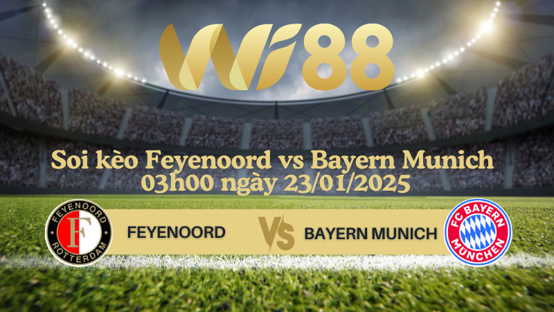 Soi kèo Feyenoord vs Bayern Munich 03h00 ngày 23/01/2025 - Champions League