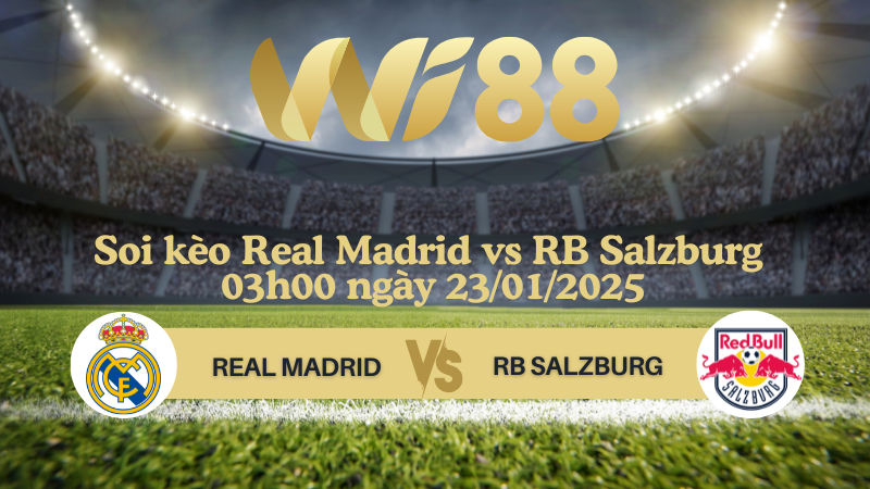 Soi kèo Real Madrid vs RB Salzburg 03h00 ngày 23/01/2025 - Champions League