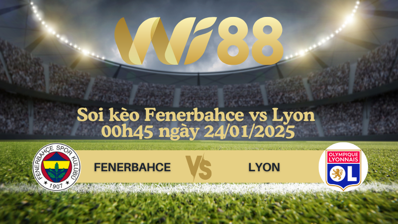 Soi kèo Fenerbahce vs Lyon 00h45 ngày 24/01/2025 - Europa League