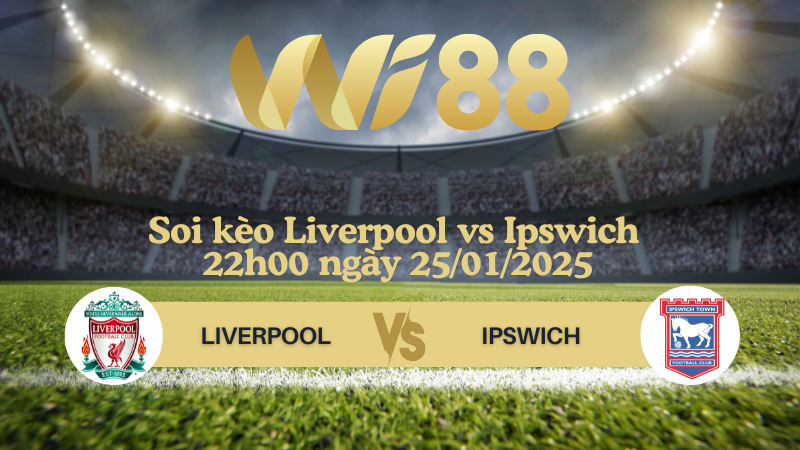 Soi kèo Liverpool vs Ipswich 22h00 ngày 25/01/2025 - Ngoại Hạng Anh