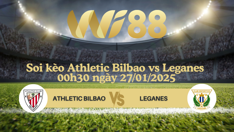 Soi kèo Athletic Bilbao vs Leganes 00h30 ngày 27/01/2025 - La Liga