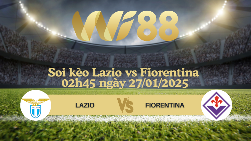 Soi kèo Lazio vs Fiorentina 02h45 ngày 27/01/2025 - Serie A