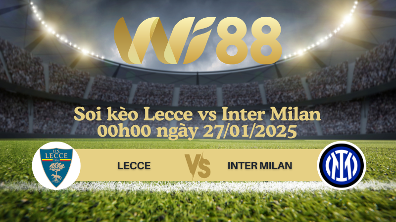 Soi kèo Lecce vs Inter Milan 00h00 ngày 27/01/2025 - Serie A