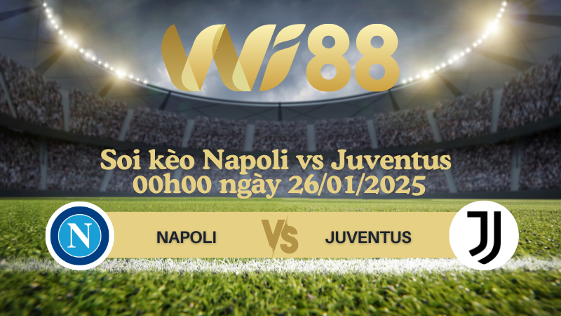 Soi kèo Napoli vs Juventus 00h00 ngày 26/01/2025 - Serie A