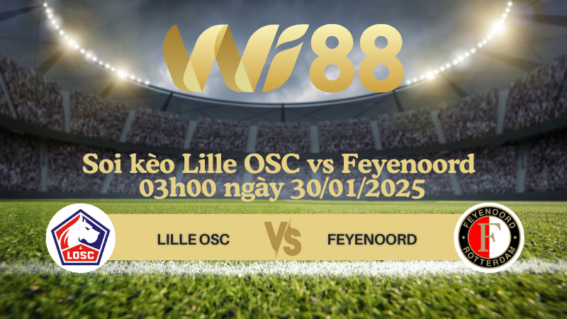 Soi kèo Lille OSC vs Feyenoord 03h00 ngày 30/01/2025 - Champions League