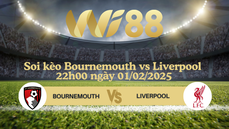 Soi kèo Bournemouth vs Liverpool 22h00 ngày 01/02/2025 - Ngoại Hạng Anh