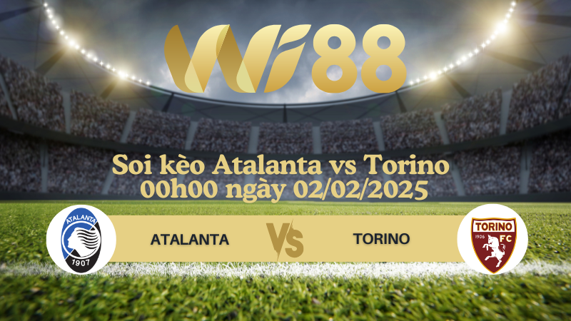 Soi kèo Atalanta vs Torino 00h00 ngày 02/02/2025 - Serie A