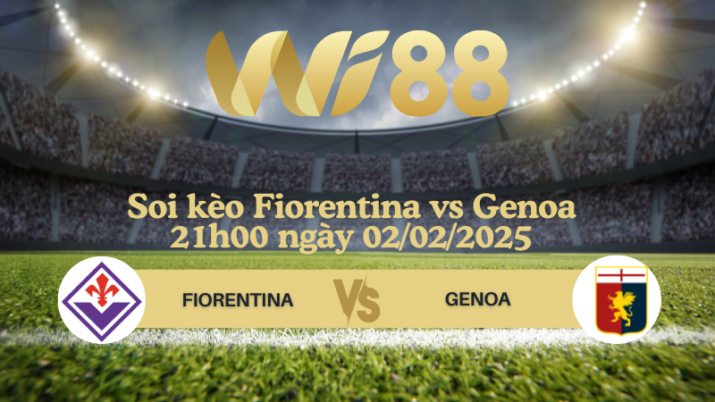 Soi kèo Fiorentina vs Genoa 21h00 ngày 02/02/2025 - Serie A