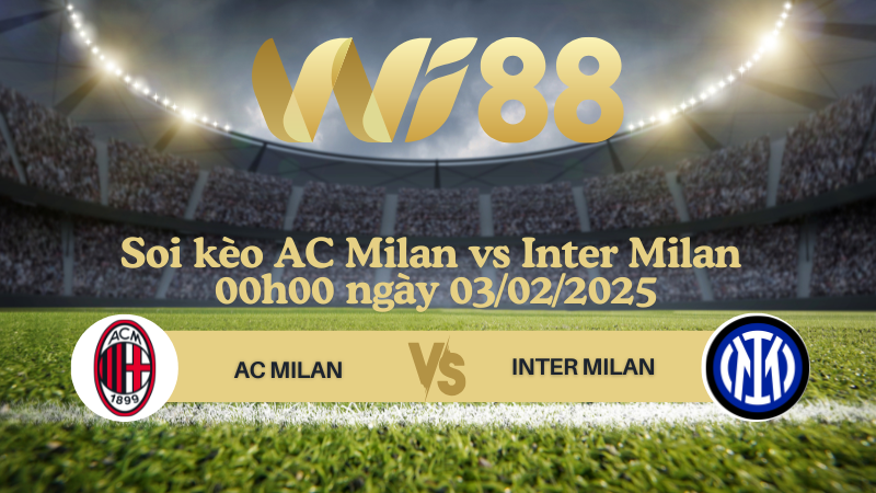 Soi kèo AC Milan vs Inter Milan 00h00 ngày 03/02/2025 - Serie A