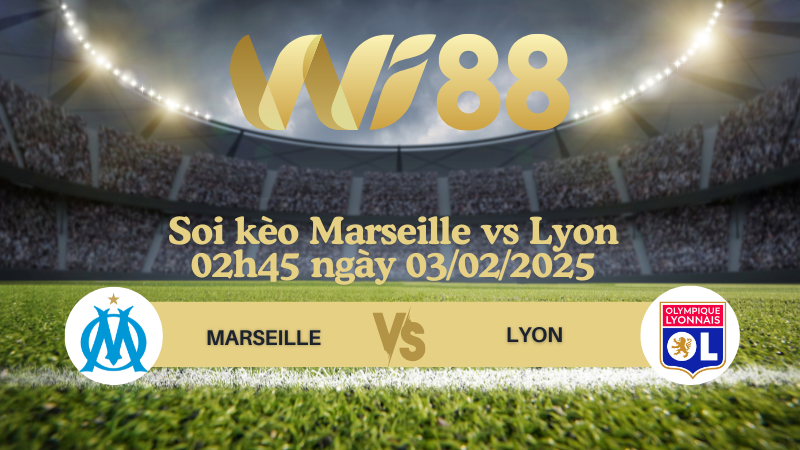 Soi kèo Marseille vs Lyon 02h45 ngày 03/02/2025 - VĐQG Pháp