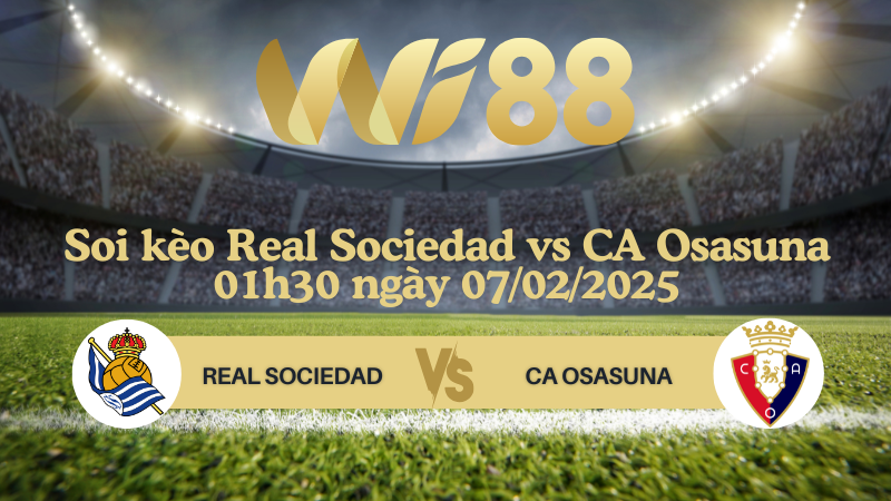 Soi kèo Real Sociedad vs CA Osasuna 01h30 ngày 07/02/2025 - Copa del Rey