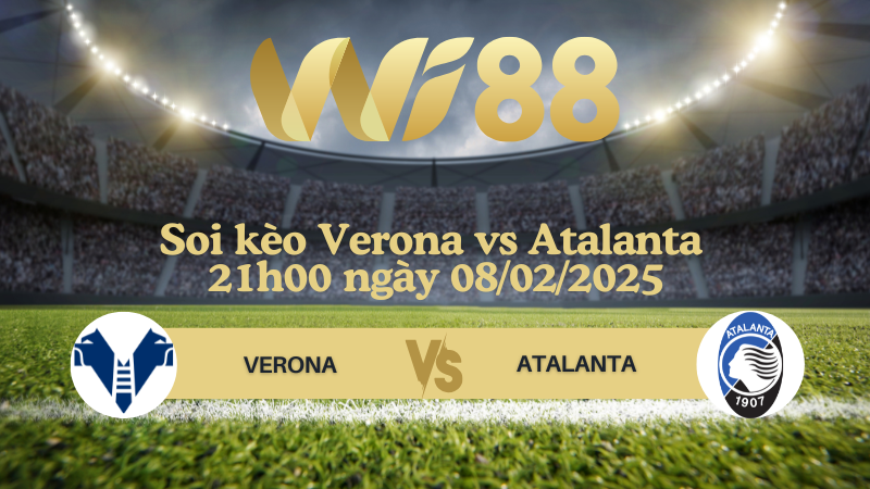 Soi kèo Verona vs Atalanta 21h00 ngày 08/02/2025 - Serie A