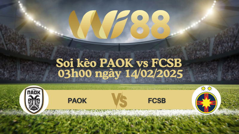 Soi kèo PAOK vs FCSB 03h00 ngày 14/02/2025 - Europa League