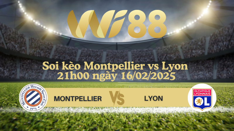 Soi kèo Montpellier vs Lyon 21h00 ngày 16/02/2025 - Ligue 1
