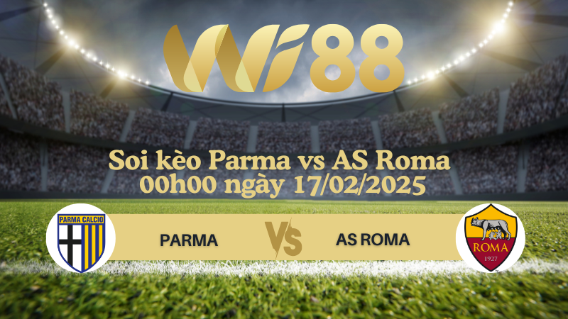 Soi kèo Parma vs AS Roma 00h00 ngày 17/02/2025 - Serie A