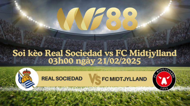 Soi kèo Real Sociedad vs FC Midtjylland 03h00 ngày 21/02/2025 - Champions League