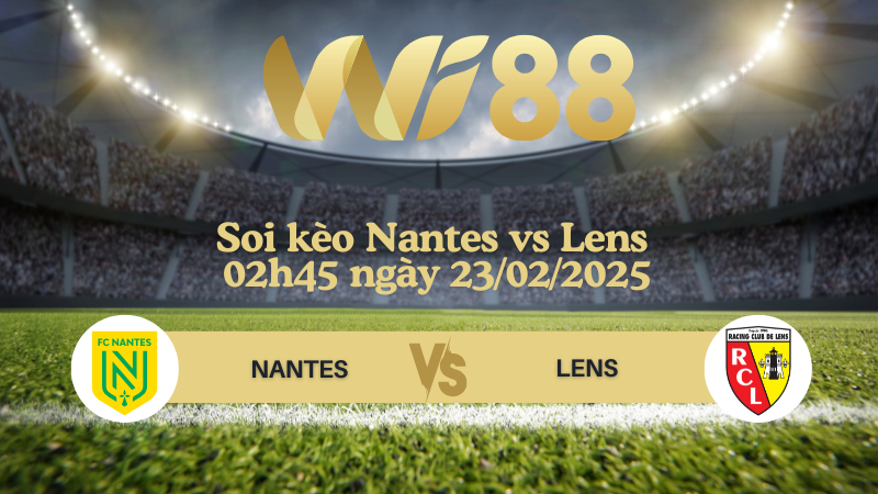 Soi kèo Nantes vs Lens 02h45 ngày 23/02/2025 - Ligue 1