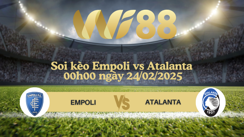 Soi kèo Empoli vs Atalanta 00h00 ngày 24/02/2025 - Serie A
