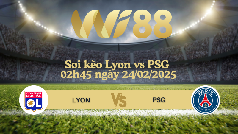 Soi kèo Lyon vs PSG 02h45 ngày 24/02/2025 - Ligue 1