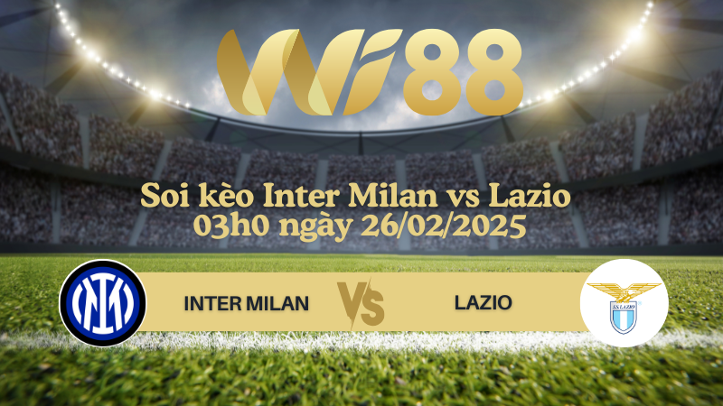 Soi kèo Inter Milan vs Lazio 03h0 ngày 26/02/2025 - Coppa Italia