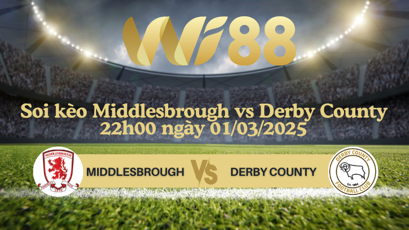 Soi kèo Middlesbrough vs Derby County 22h00 ngày 01/03/2025 - Hạng Nhất Anh