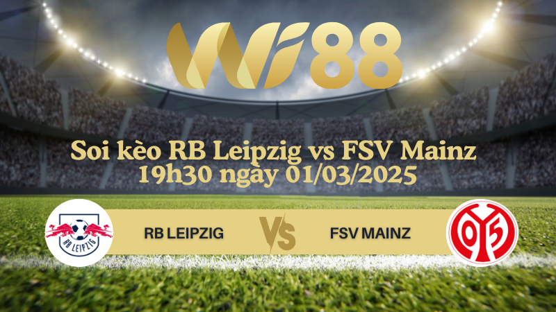 Soi kèo RB Leipzig vs FSV Mainz 19h30 ngày 01/03/2025 - Bundesliga