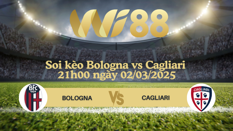 Soi kèo Bologna vs Cagliari 21h00 ngày 02/03/2025 - Serie A