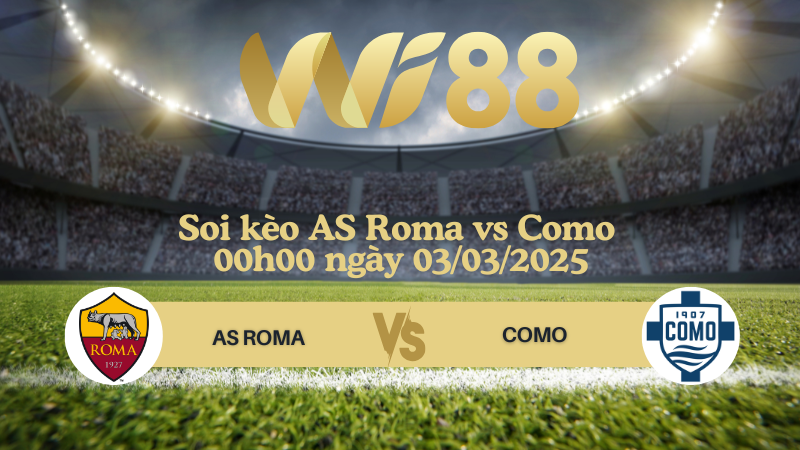 Soi kèo AS Roma vs Como 00h00 ngày 03/03/2025 - Serie A