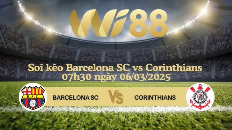 Soi kèo Barcelona SC vs Corinthians 07h30 ngày 06/03/2025 - Vòng loại Copa Libertadores