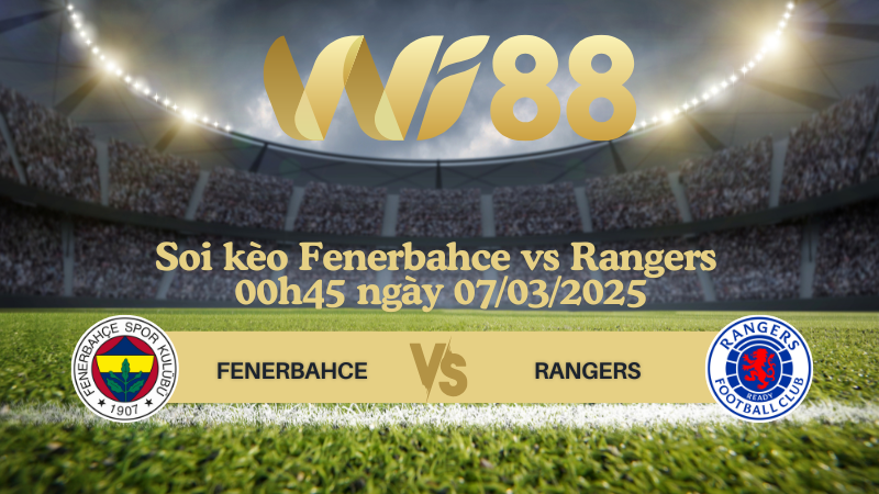 Soi kèo Fenerbahce vs Rangers 00h45 ngày 07/03/2025 - Europa League