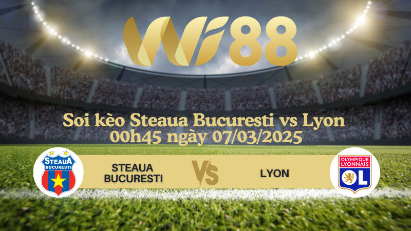 Soi kèo Steaua Bucuresti vs Lyon 00h45 ngày 07/03/2025 - Europa League