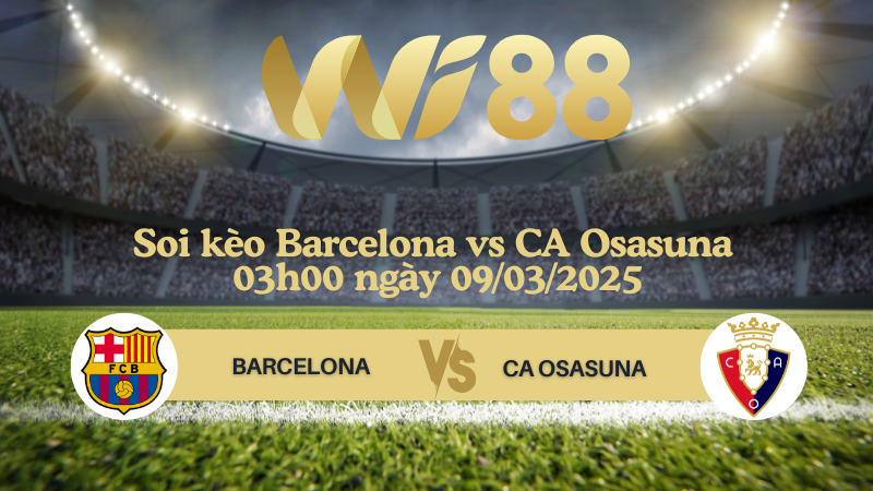Soi kèo Barcelona vs CA Osasuna 03h00 ngày 09/03/2025 - La Liga