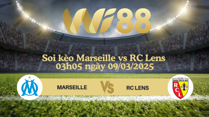 Soi kèo Marseille vs RC Lens 03h05 ngày 09/03/2025 - Ligue 1