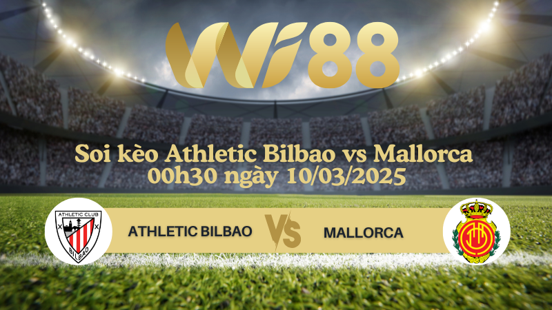 Soi kèo Athletic Bilbao vs Mallorca 00h30 ngày 10/03/2025 - La Liga