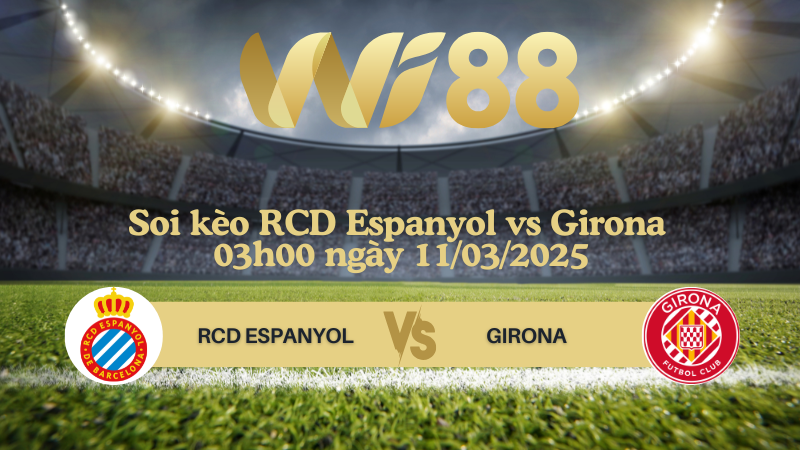 Soi kèo RCD Espanyol vs Girona 03h00 ngày 11/03/2025 - La Liga