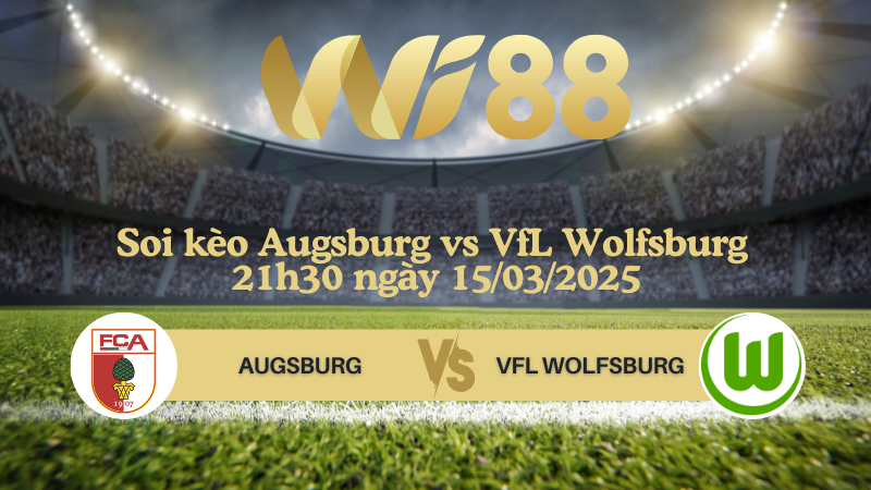 Soi kèo Augsburg vs VfL Wolfsburg 21h30 ngày 15/03/2025 - Bundesliga