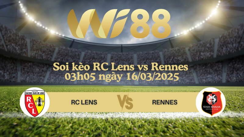 Soi kèo RC Lens vs Rennes 03h05 ngày 16/03/2025 - Ligue 1