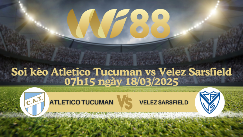 Soi kèo Atletico Tucuman vs Velez Sarsfield 07h15 ngày 18/03/2025 - VĐQG Argentina