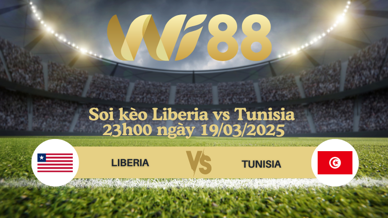 Soi kèo Liberia vs Tunisia 23h00 ngày 19/03/2025 - Vòng loại World Cup 2026