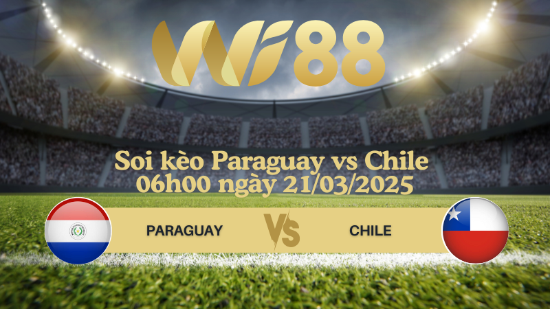 Soi kèo Paraguay vs Chile 06h00 ngày 21/03/2025 - Vòng loại World Cup 2026