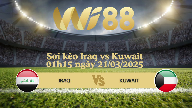 Soi kèo Iraq vs Kuwait 01h15 ngày 21/03/2025 - Vòng loại World Cup 2026