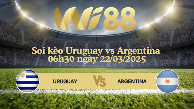 Soi kèo Uruguay vs Argentina 06h30 ngày 22/03/2025 - Vòng loại World Cup 2026