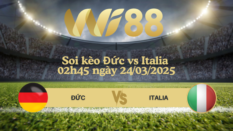 Soi kèo Đức vs Italia 02h45 ngày 24/03/2025 - UEFA Nations League